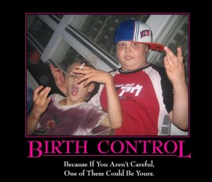 demotivational-posters-birth-control-because-if-yo1